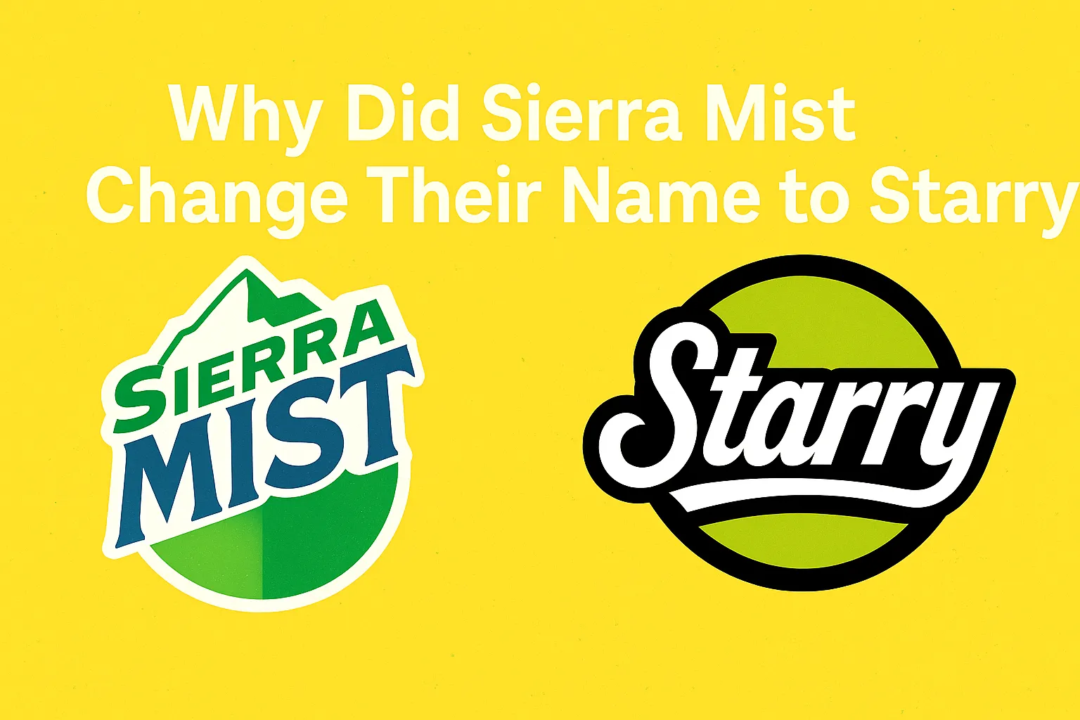 Why Did Sierra Mist Change Their Name to Starry? The Full Story
